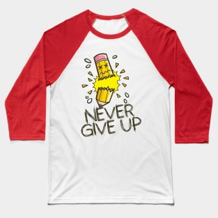 Never Give Up Pencil Baseball T-Shirt